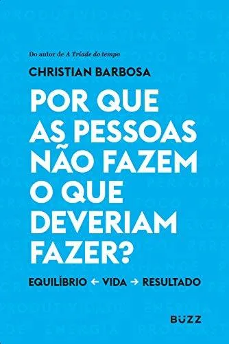 Livro Por Que as Pessoas Não Fazem o Que Deveriam Fazer?, de Christian Barbosa